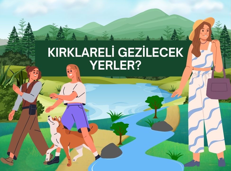 Kırklareli gezilecek yerler?