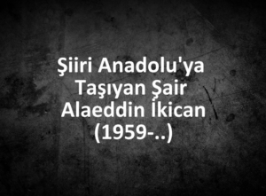 Siiri Anadoluya Tasiyan Sair Alaeddin Ikican 1959