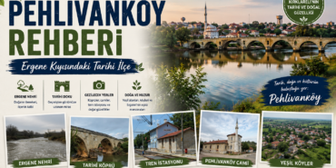 Pehlivanköy Rehberi - Ergene kıyısındaki tarihi Pehlivanköy ilçesi