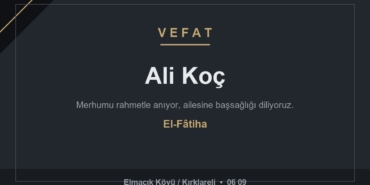 Ali Koç vefat etti - Elmacık Köyü Kırklareli