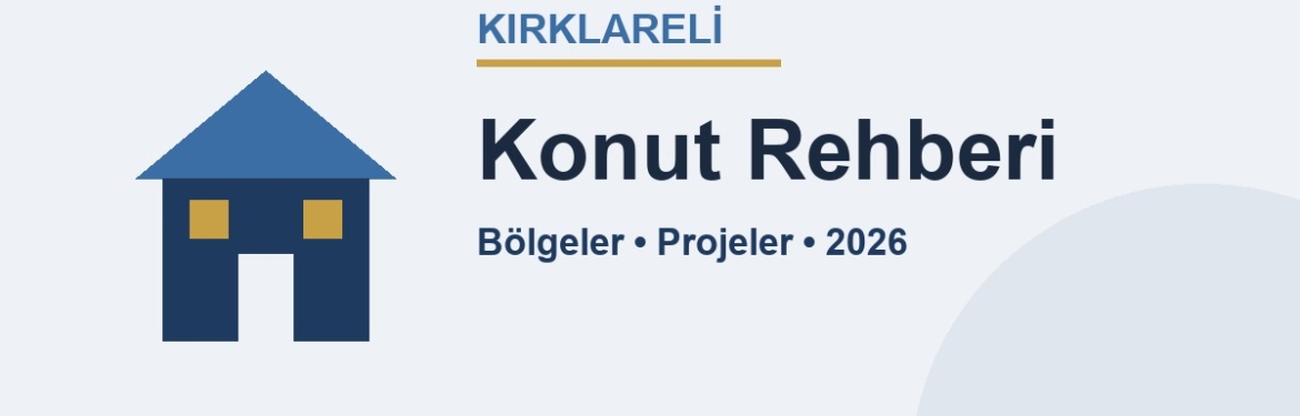 Kırklareli konut rehberi: bölgeler, projeler ve 2026 fiyatları