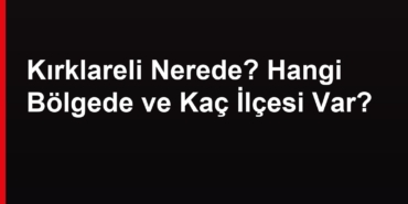 Kırklareli nerede