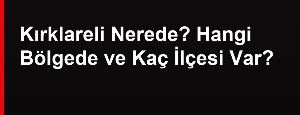 Kırklareli nerede
