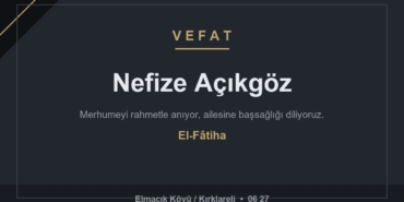 Nefize Açıkgöz vefat etti - Elmacık Köyü Kırklareli