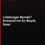 Lüleburgaz nerede