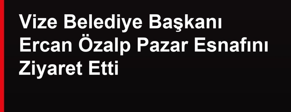 Ercan Özalp pazar ziyareti